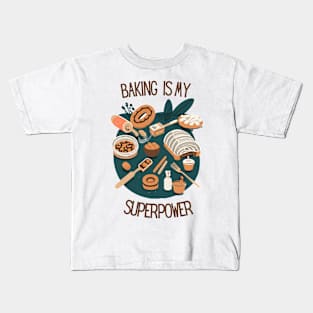 Baking Is My Superpower -baked with love Kids T-Shirt
